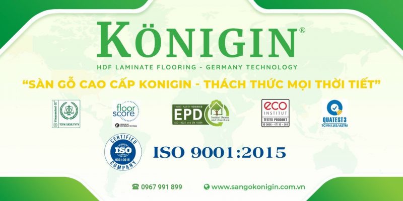 Sàn gỗ Konigin tự hào đạt được các tiêu chí về chất lượng sàn gỗ cao cấp